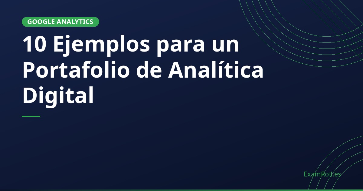 10 Ejemplos para un Portafolio de Analítica Digital