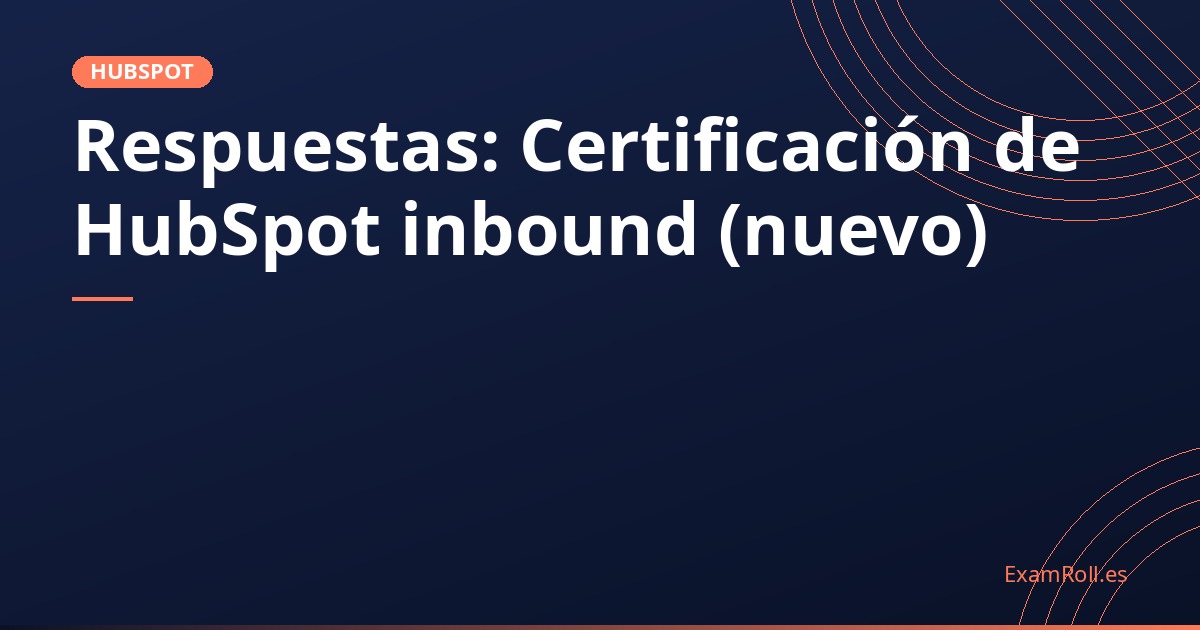 Respuestas: Certificación de HubSpot inbound (nuevo)