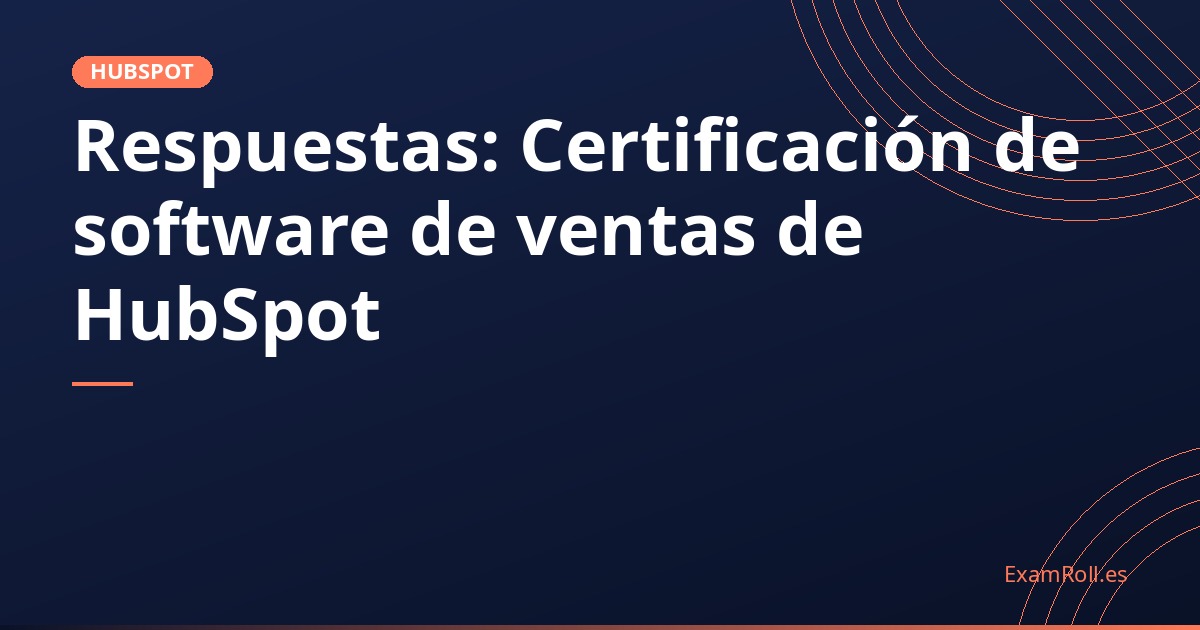 Respuestas: Certificación de software de ventas de HubSpot