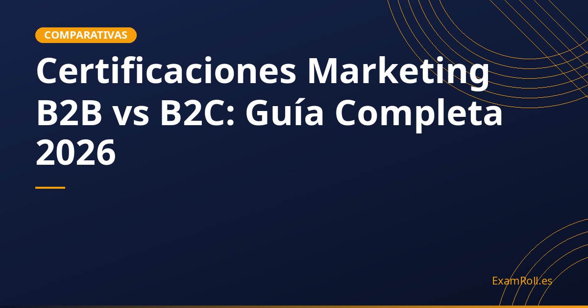 Certificaciones Marketing B2B vs B2C: Guía Completa 2026