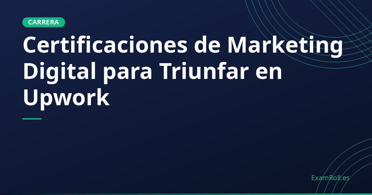 Certificaciones de Marketing Digital para Triunfar en Upwork