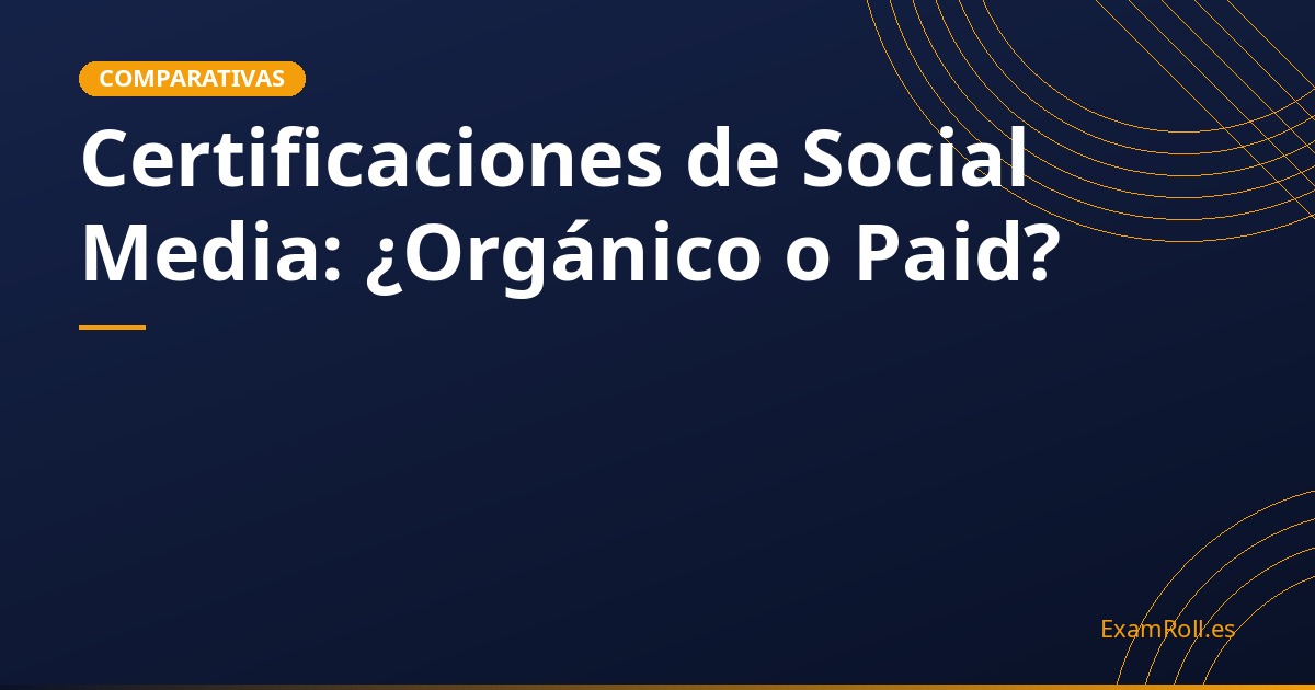 Certificaciones de Social Media: ¿Orgánico o Paid?