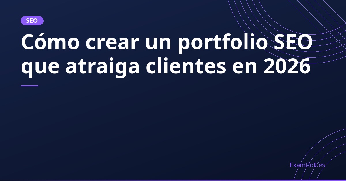 Cómo crear un portfolio SEO que atraiga clientes en 2026