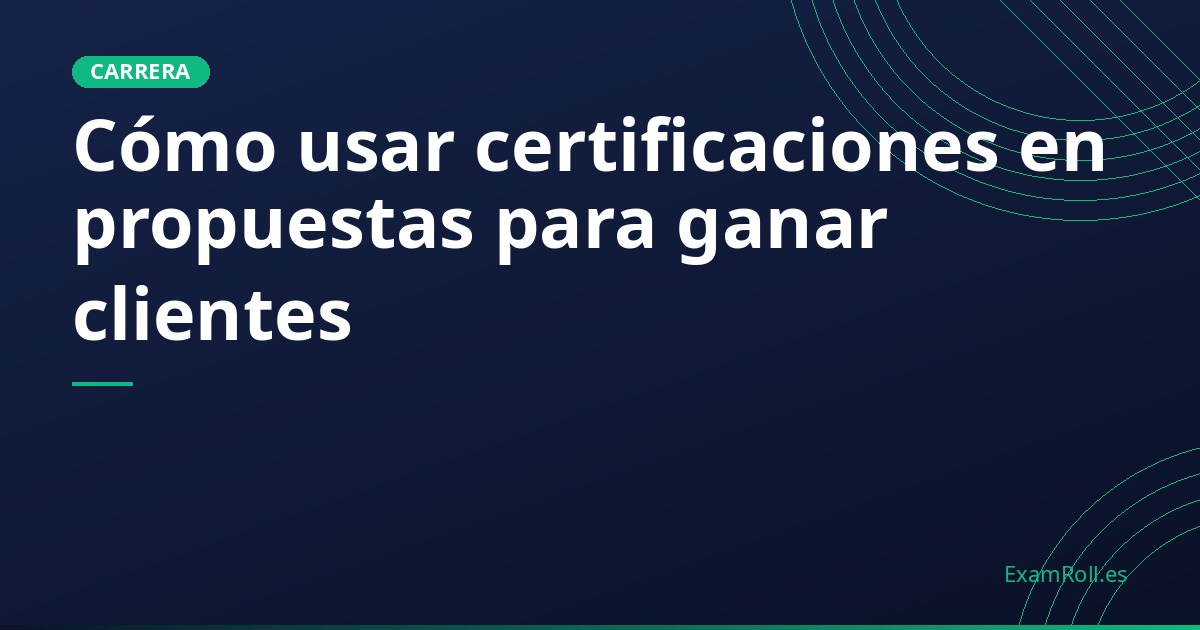 Cómo usar certificaciones en propuestas para ganar clientes