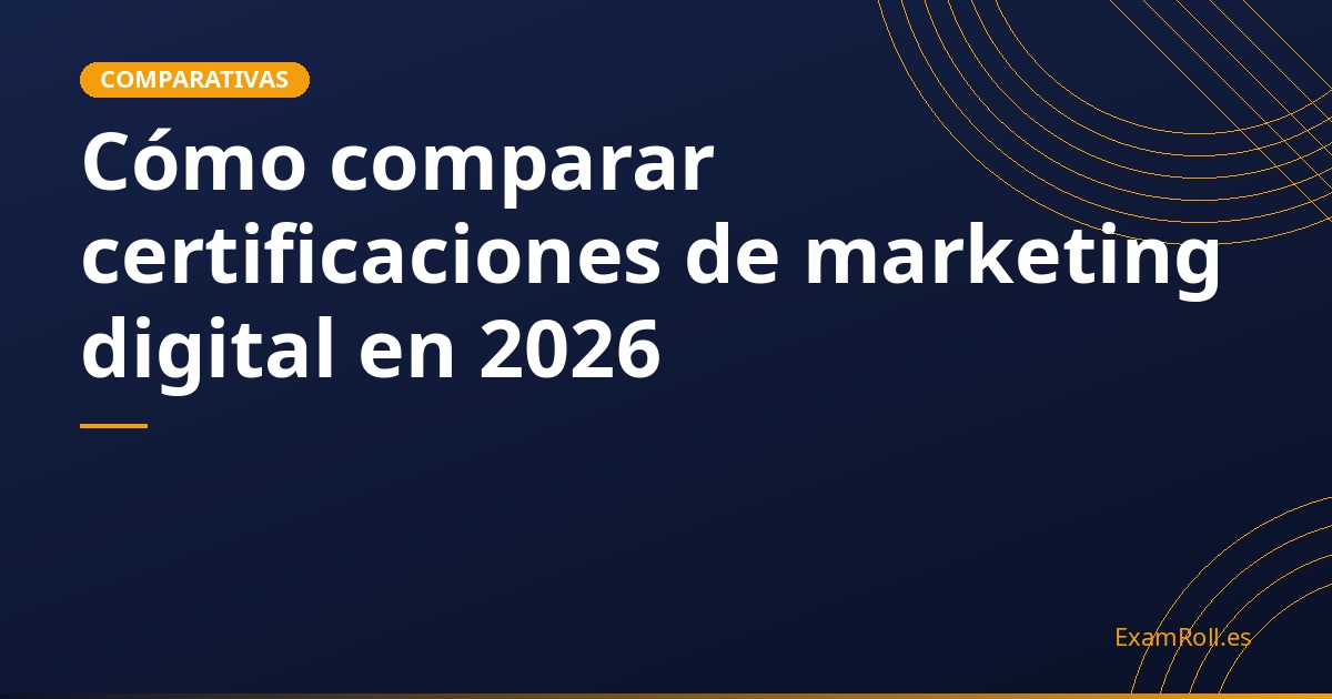 Cómo comparar certificaciones de marketing digital en 2026