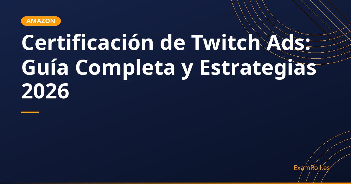 Certificación de Twitch Ads: Guía Completa y Estrategias 2026