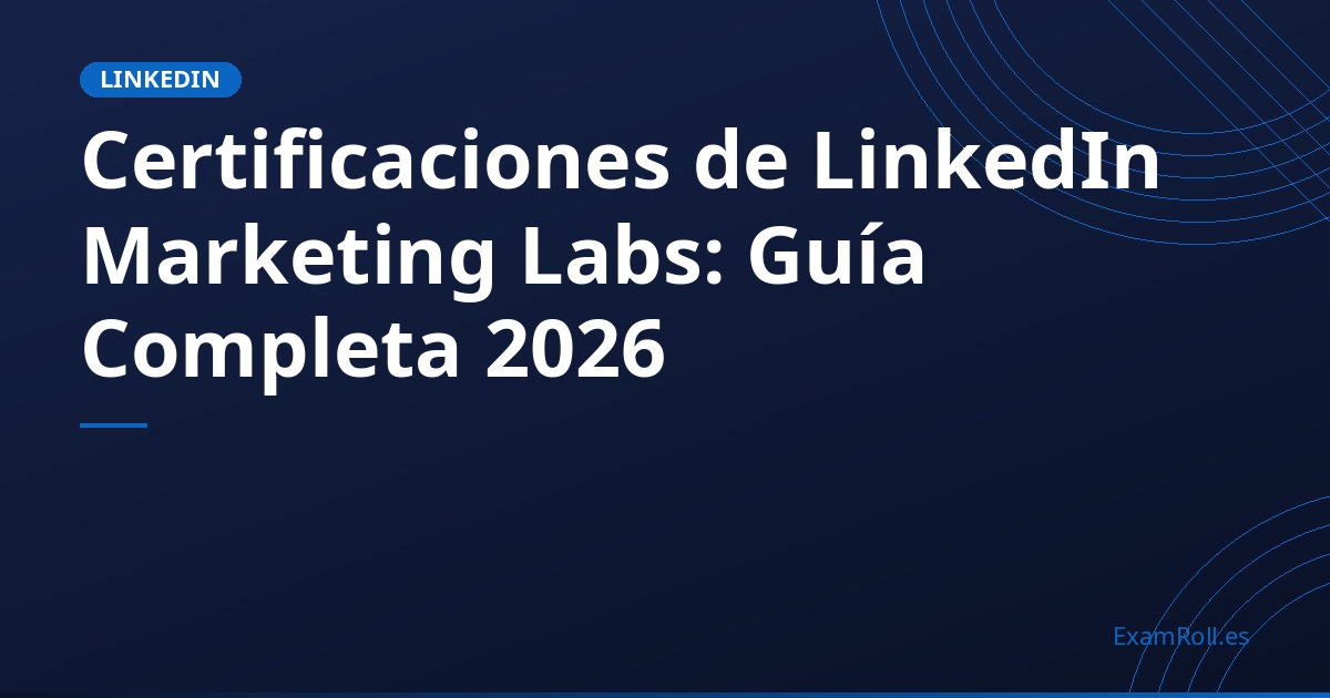 Certificaciones de LinkedIn Marketing Labs: Guía Completa 2026