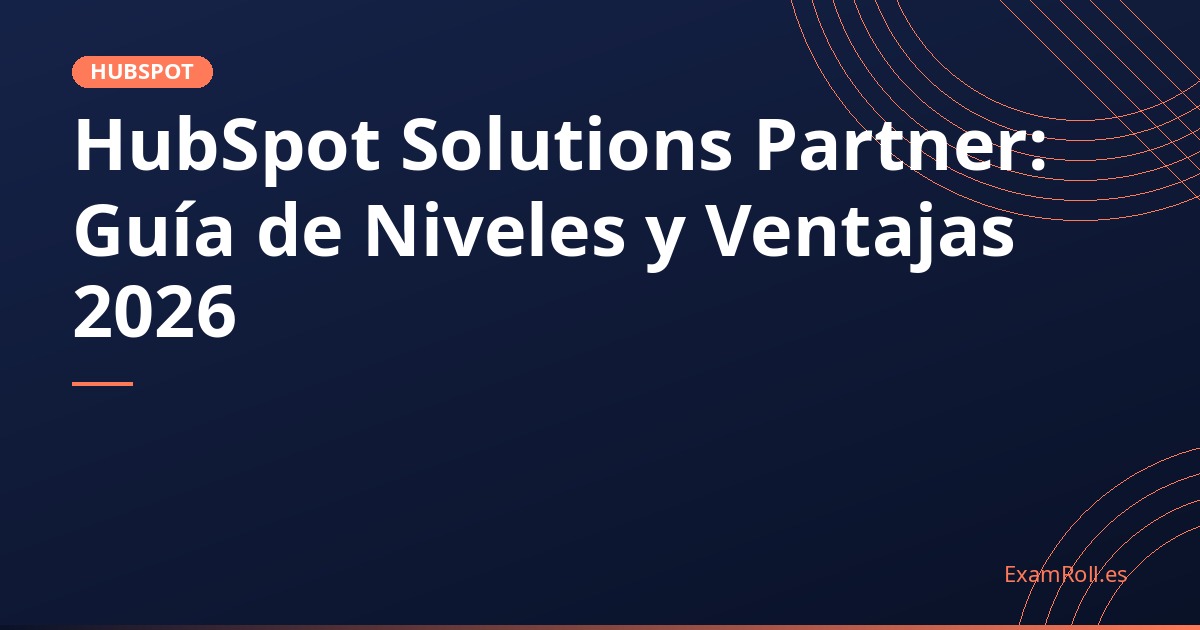 HubSpot Solutions Partner: Guía de Niveles y Ventajas 2026
