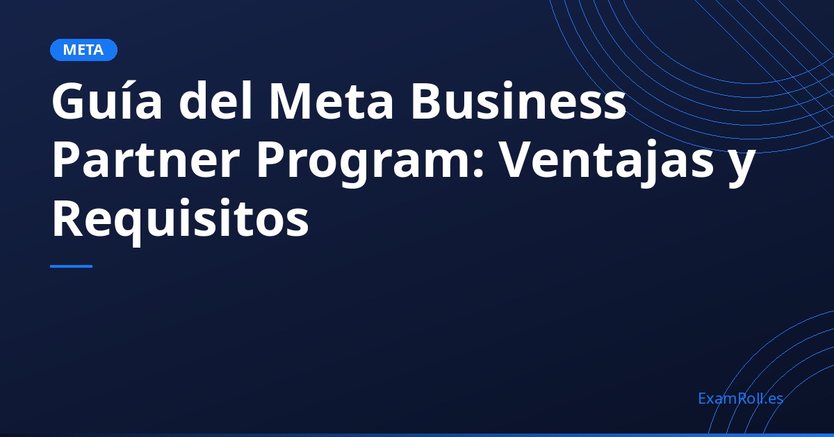 Guía del Meta Business Partner Program: Ventajas y Requisitos