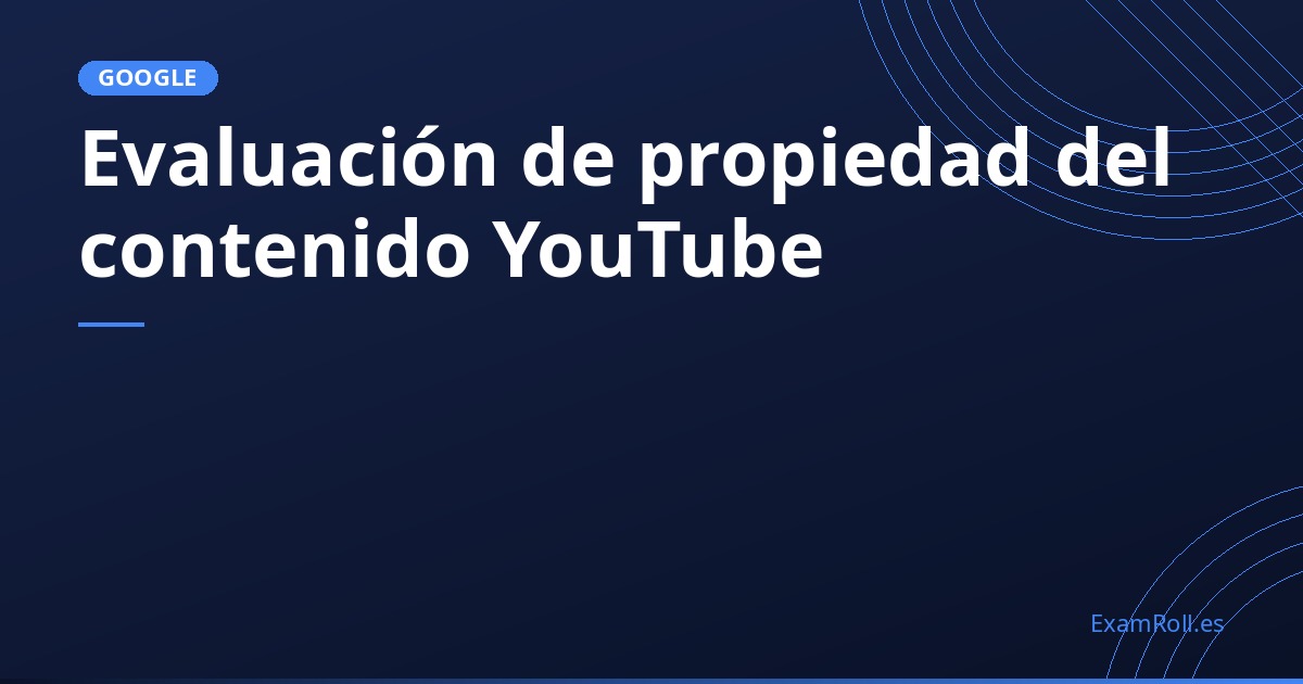 Evaluación de propiedad del contenido YouTube