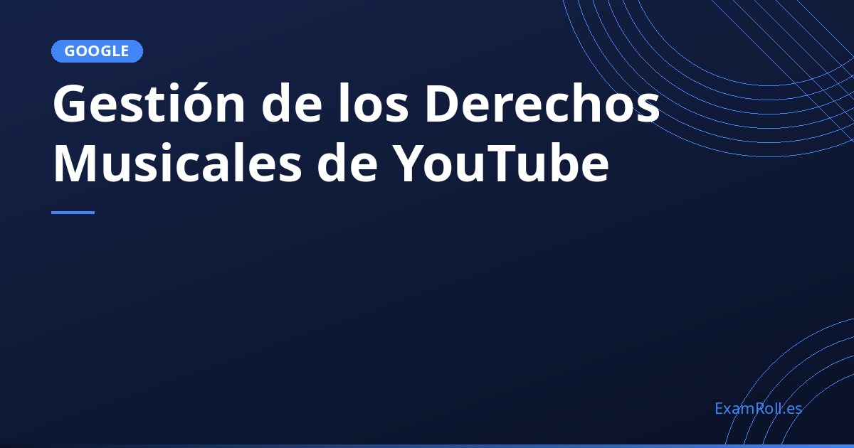 Gestión de los Derechos Musicales de YouTube