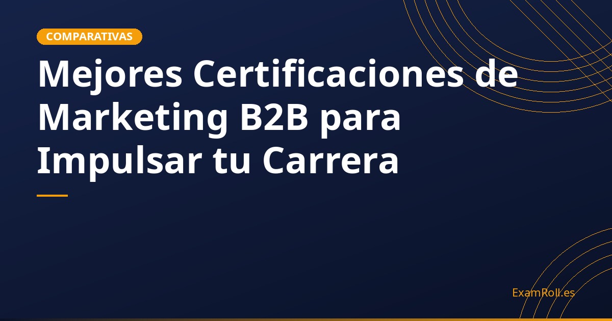Mejores Certificaciones de Marketing B2B para Impulsar tu Carrera