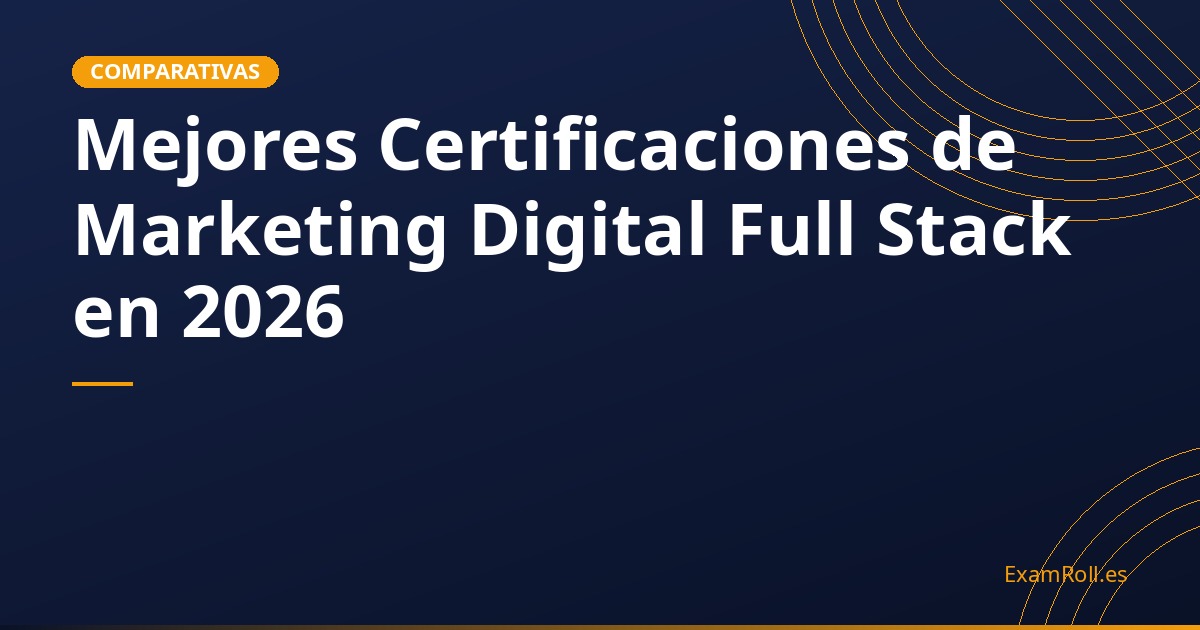 Mejores Certificaciones de Marketing Digital Full Stack en 2026