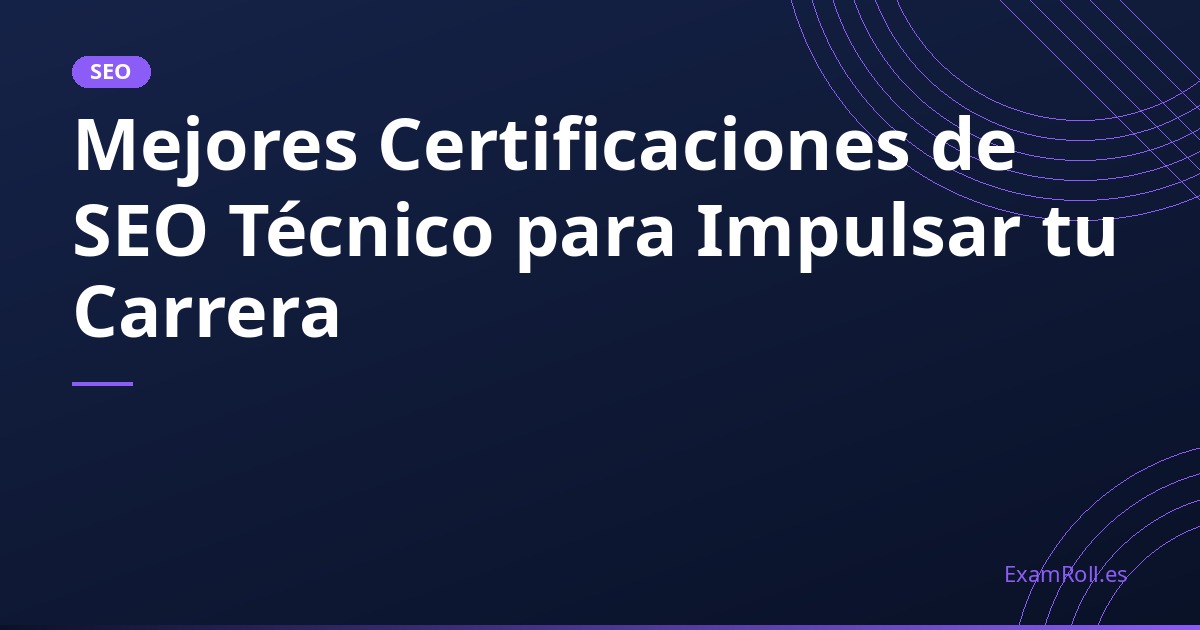 Mejores Certificaciones de SEO Técnico para Impulsar tu Carrera