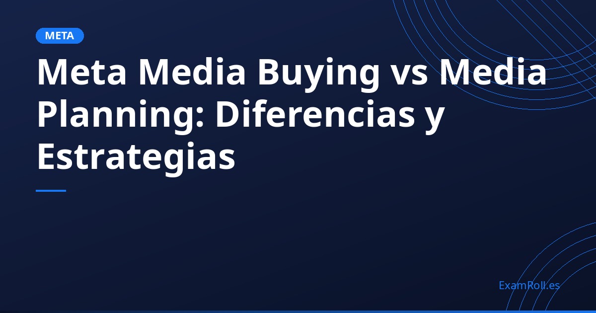 Meta Media Buying vs Media Planning: Diferencias y Estrategias