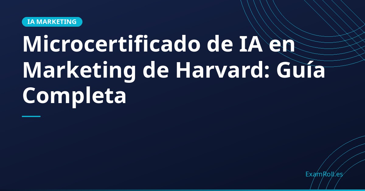 Microcertificado de IA en Marketing de Harvard: Guía Completa