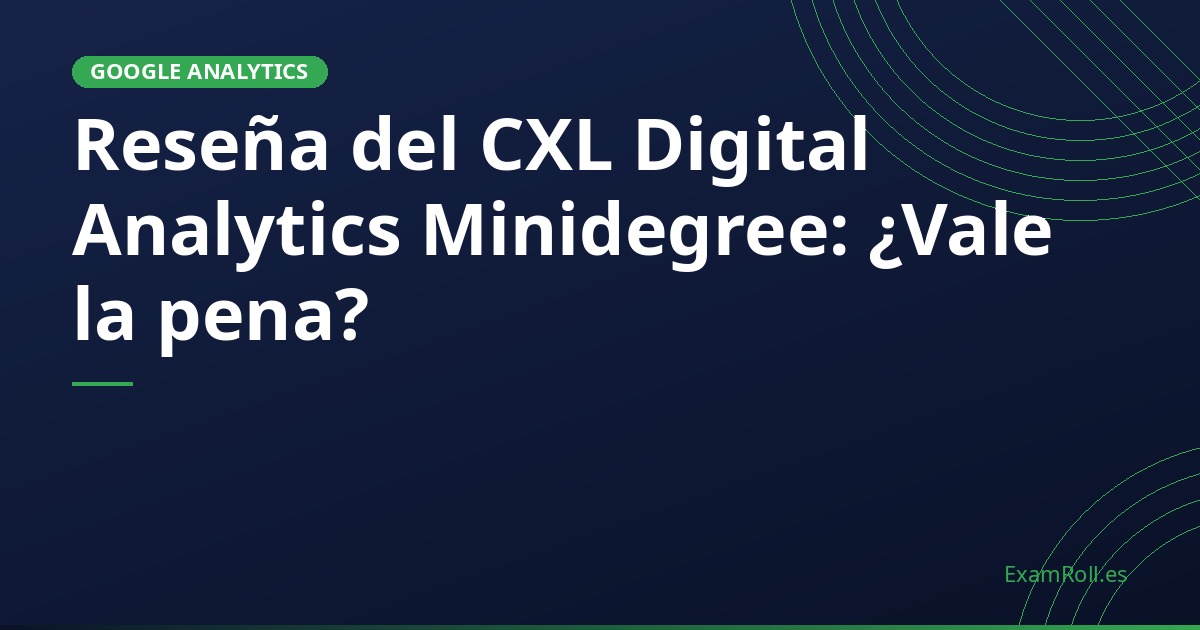 Reseña del CXL Digital Analytics Minidegree: ¿Vale la pena?