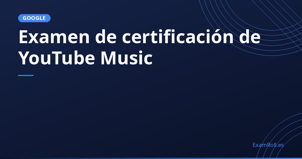 Examen de certificación de YouTube Music
