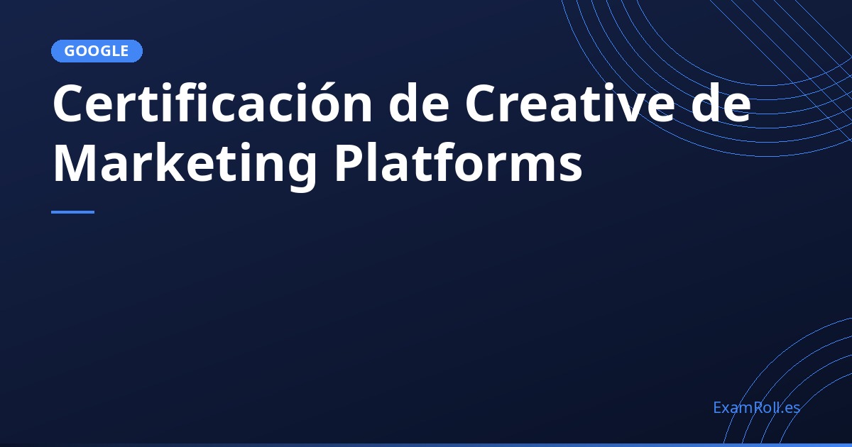 Certificación de Creative de Marketing Platforms