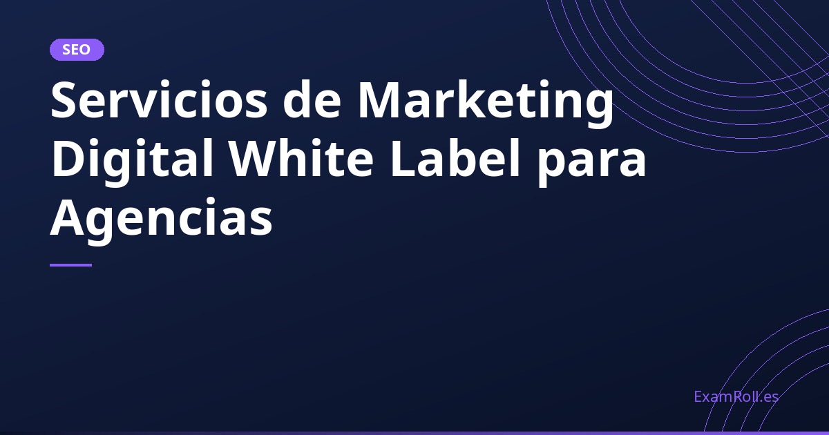 Servicios de Marketing Digital White Label para Agencias
